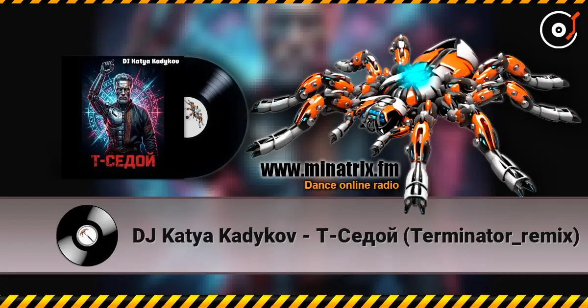 DJ Katya Kadykov - T-Седой (Terminator_remix) жоғары сапада онлайн тыңдау | Minatrix.FM