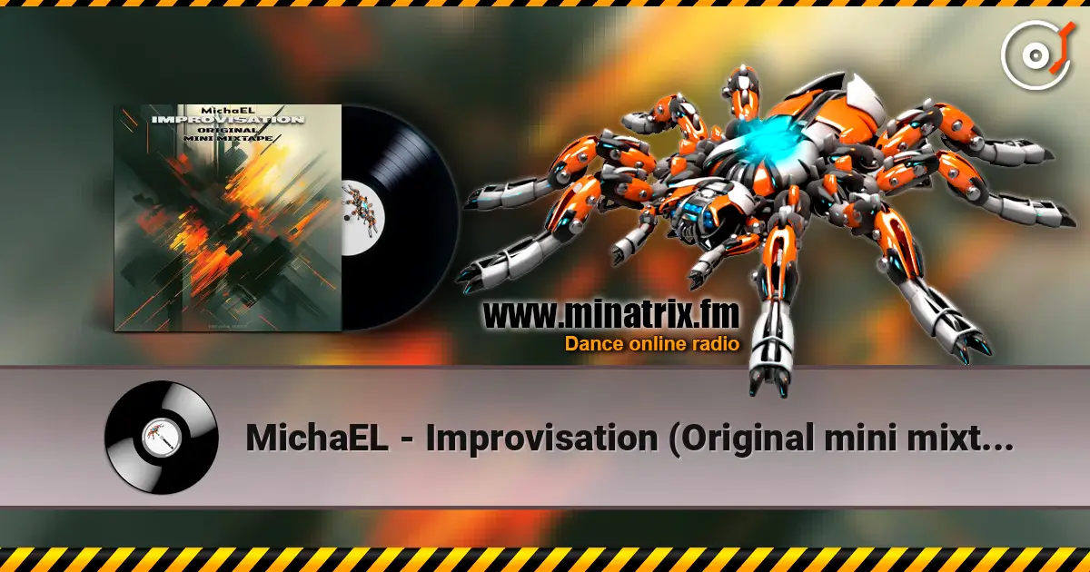MichaEL - Improvisation (Original mini mixtape) жоғары сапада онлайн тыңдау | Minatrix.FM