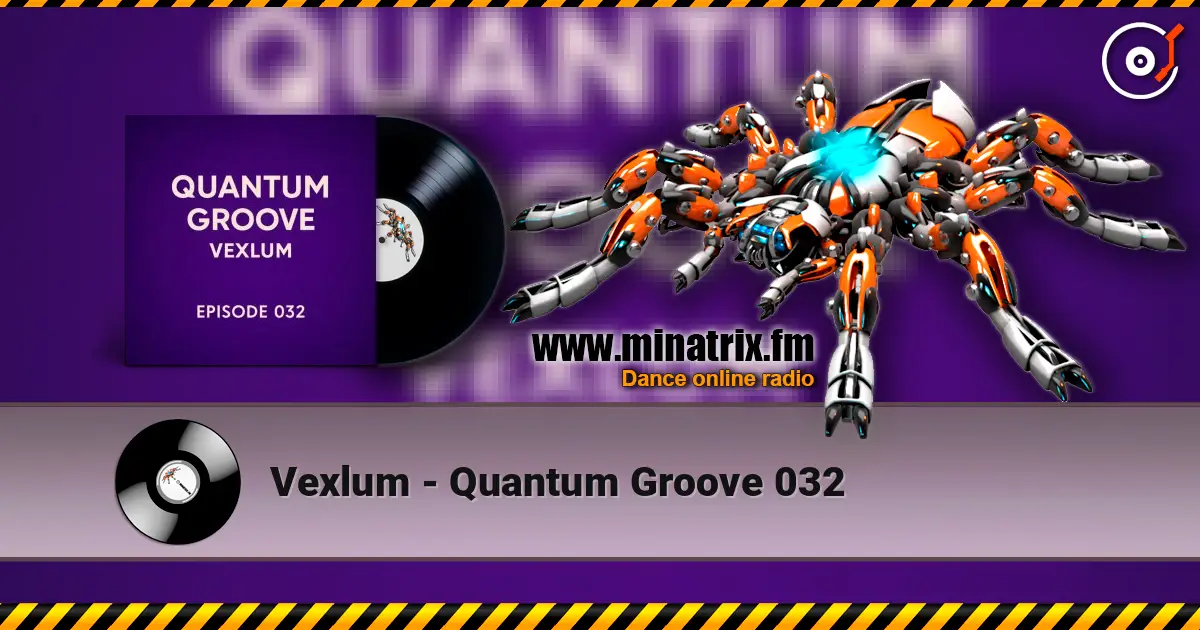 Vexlum - Quantum Groove 032 жоғары сапада онлайн тыңдау | Minatrix.FM