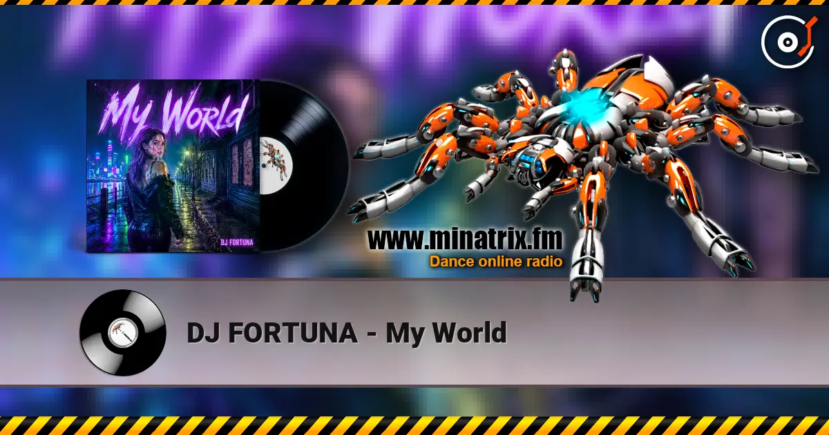 DJ FORTUNA - My World жоғары сапада онлайн тыңдау | Minatrix.FM