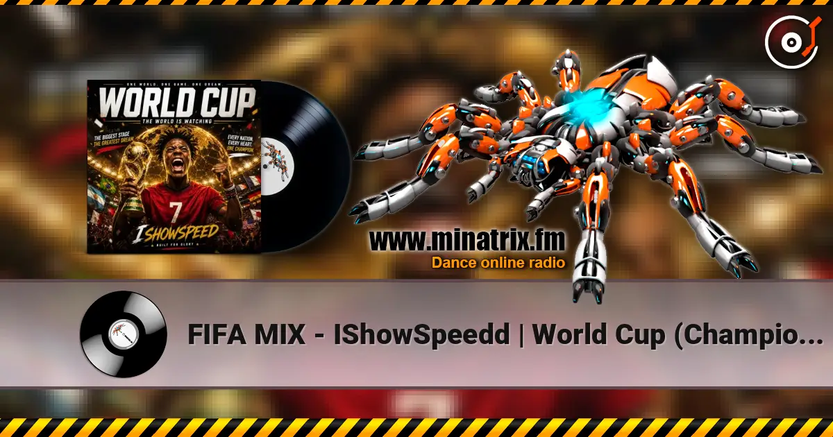 FIFA MIX - IShowSpeedd | World Cup (Champions) жоғары сапада онлайн тыңдау | Minatrix.FM