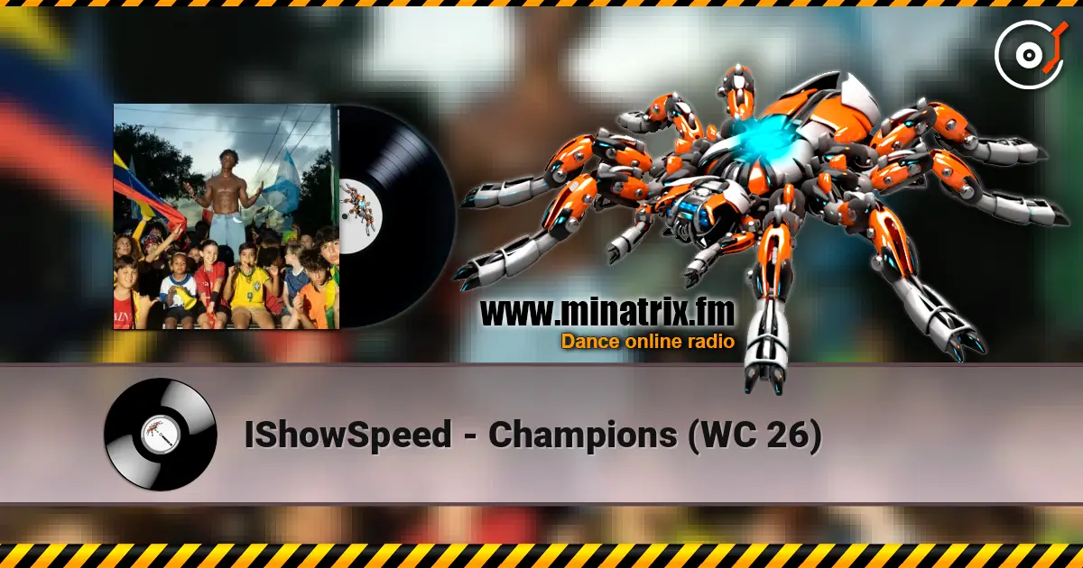 IShowSpeed - Champions (WC 26) жоғары сапада онлайн тыңдау | Minatrix.FM