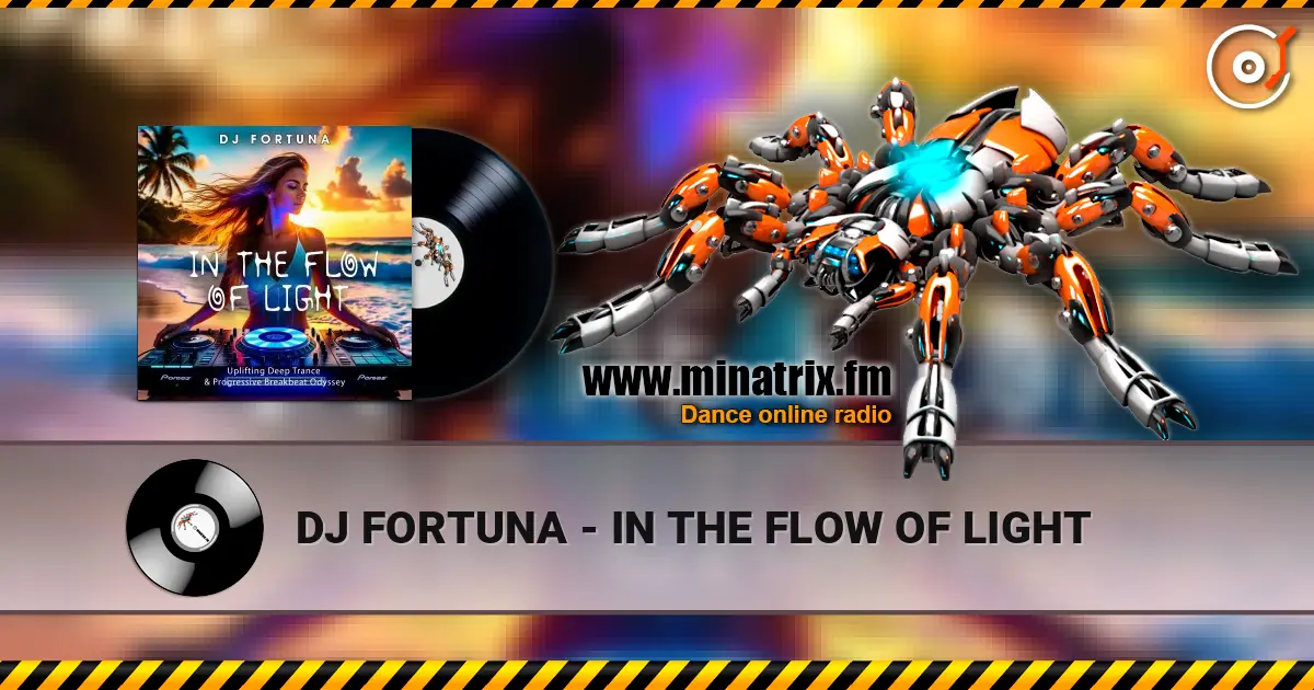DJ FORTUNA - IN THE FLOW OF LIGHT жоғары сапада онлайн тыңдау | Minatrix.FM