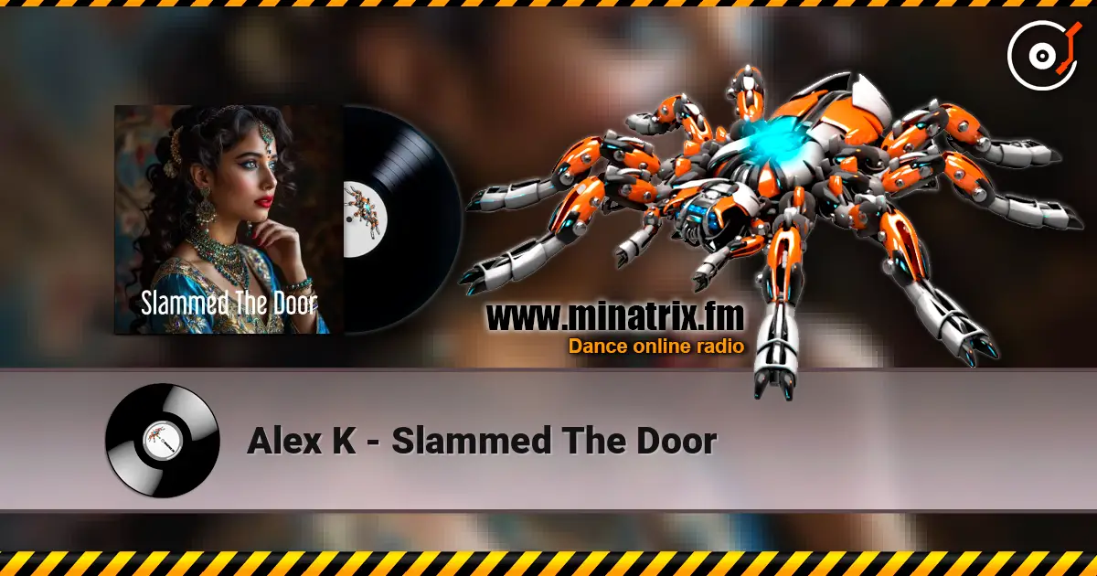 Alex K - Slammed The Door жоғары сапада онлайн тыңдау | Minatrix.FM