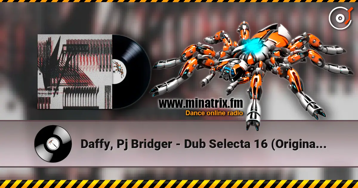 Daffy, Pj Bridger - Dub Selecta 16 (Original Mix) жоғары сапада онлайн тыңдау | Minatrix.FM