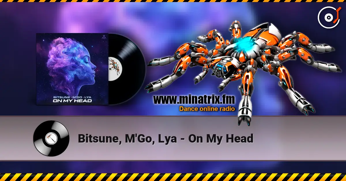 Bitsune, M'Go, Lya - On My Head жоғары сапада онлайн тыңдау | Minatrix.FM