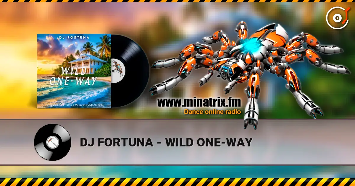 DJ FORTUNA - WILD ONE-WAY жоғары сапада онлайн тыңдау | Minatrix.FM