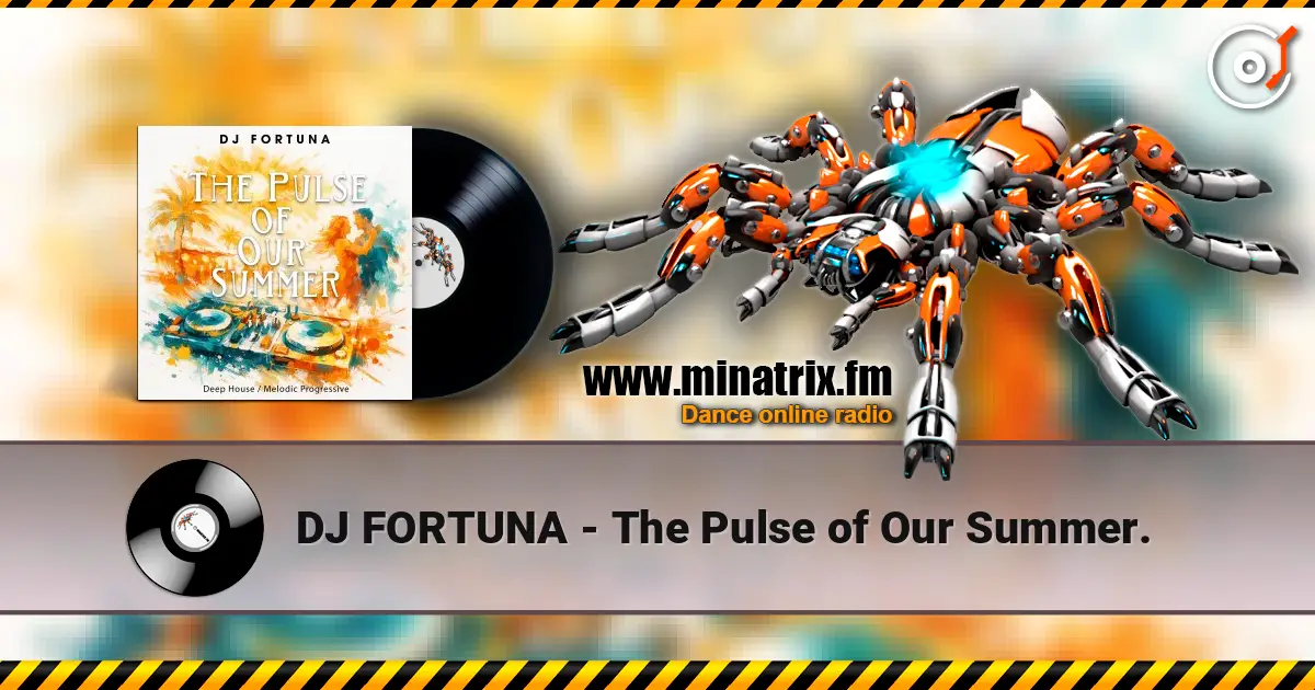 DJ FORTUNA - The Pulse of Our Summer. жоғары сапада онлайн тыңдау | Minatrix.FM
