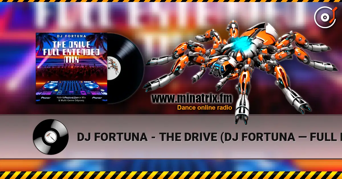 DJ FORTUNA - THE DRIVE (DJ FORTUNA — FULL EXTENDED MIX) жоғары сапада онлайн тыңдау | Minatrix.FM