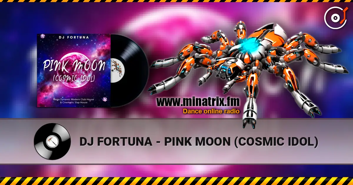 DJ FORTUNA - PINK MOON (COSMIC IDOL) жоғары сапада онлайн тыңдау | Minatrix.FM