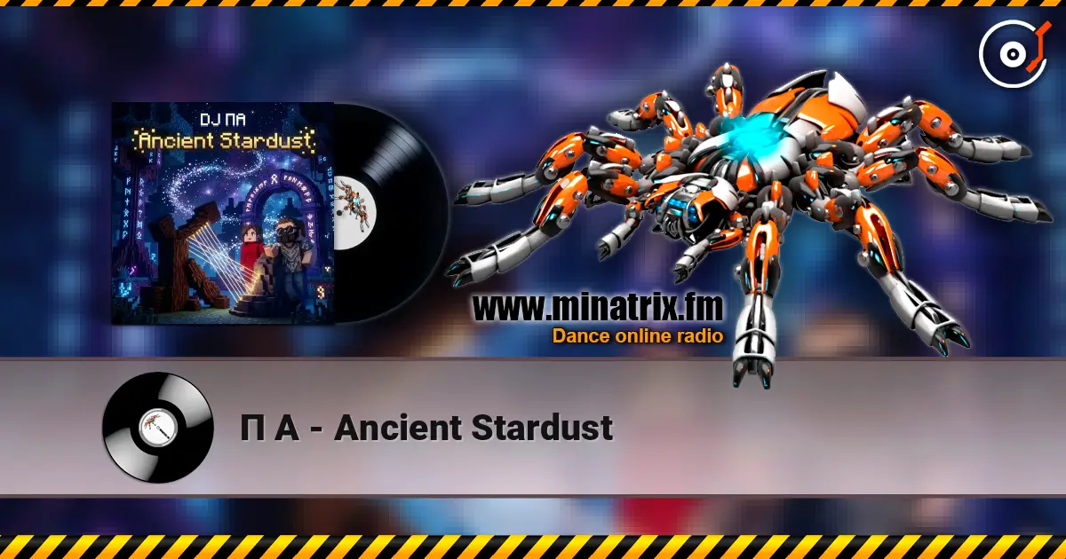 П А - Ancient Stardust жоғары сапада онлайн тыңдау | Minatrix.FM