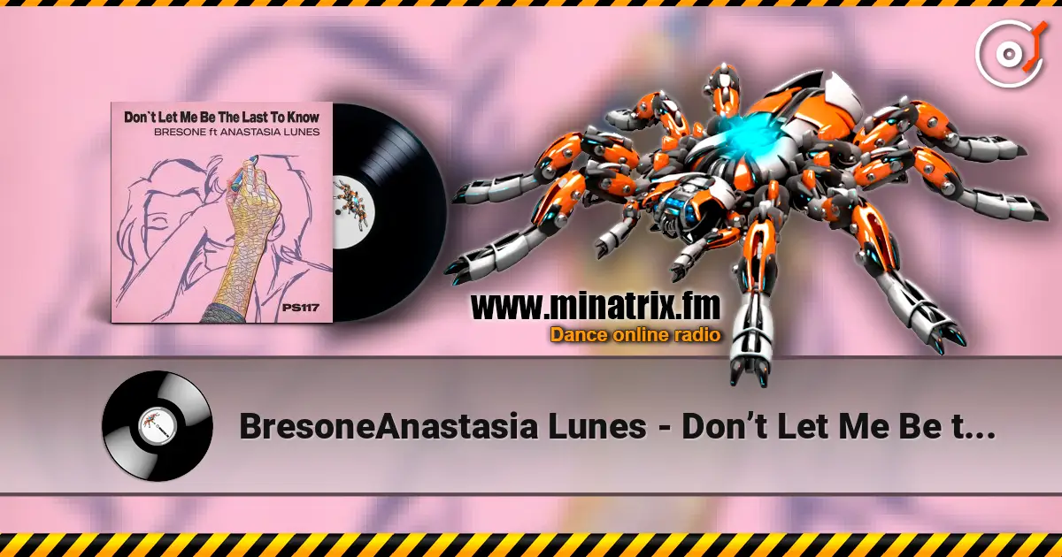 Bresone﻿Anastasia Lunes - Don’t Let Me Be the Last to Know жоғары сапада онлайн тыңдау | Minatrix.FM