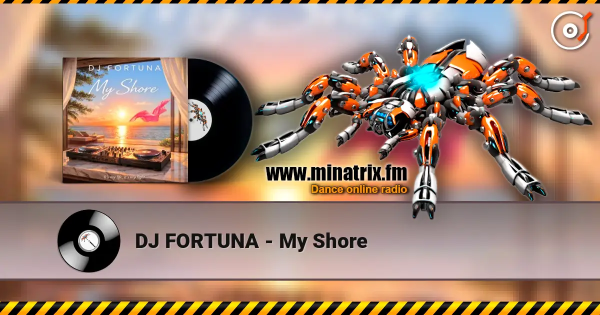 DJ FORTUNA - My Shore жоғары сапада онлайн тыңдау | Minatrix.FM
