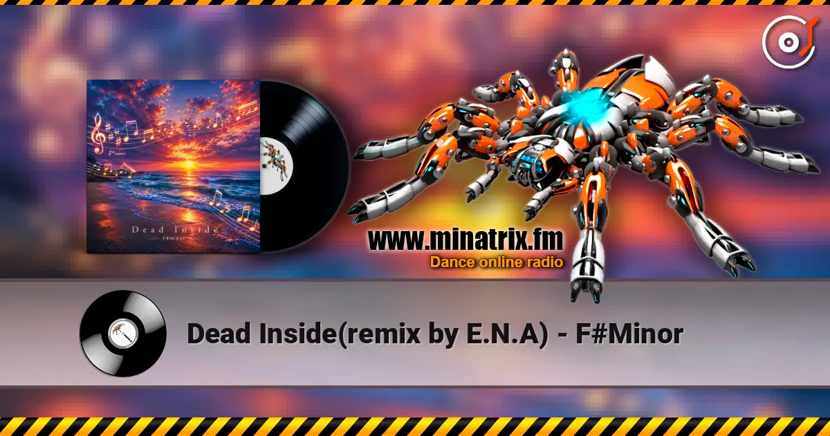 Dead Inside(remix by E.N.A) - F#Minor жоғары сапада онлайн тыңдау | Minatrix.FM