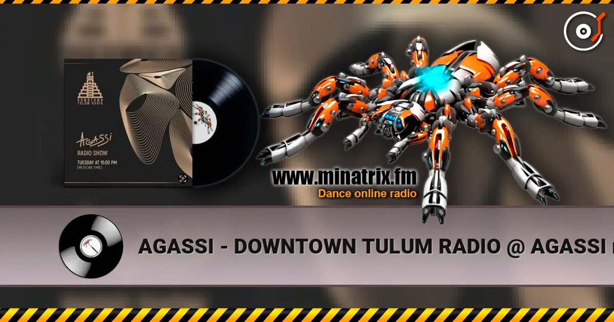 AGASSI - DOWNTOWN TULUM RADIO @ AGASSI radio show #4 жоғары сапада онлайн тыңдау | Minatrix.FM