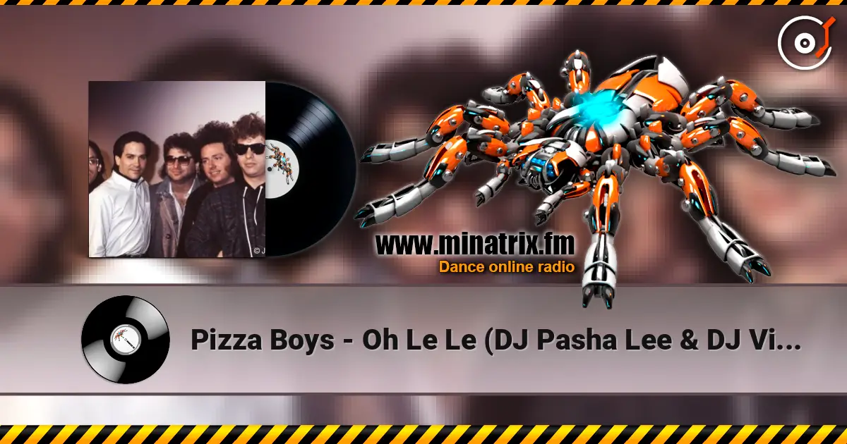 Pizza Boys - Oh Le Le (DJ Pasha Lee & DJ Vitaco Remix) жоғары сапада онлайн тыңдау | Minatrix.FM