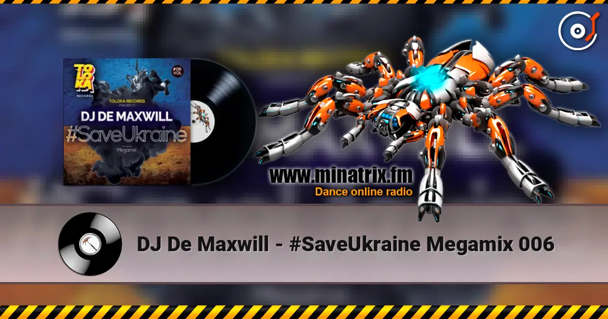 DJ De Maxwill - #SaveUkraine Megamix 006 жоғары сапада онлайн тыңдау | Minatrix.FM