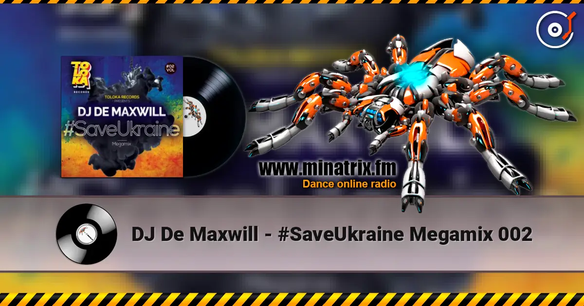 DJ De Maxwill - #SaveUkraine Megamix 002 жоғары сапада онлайн тыңдау | Minatrix.FM