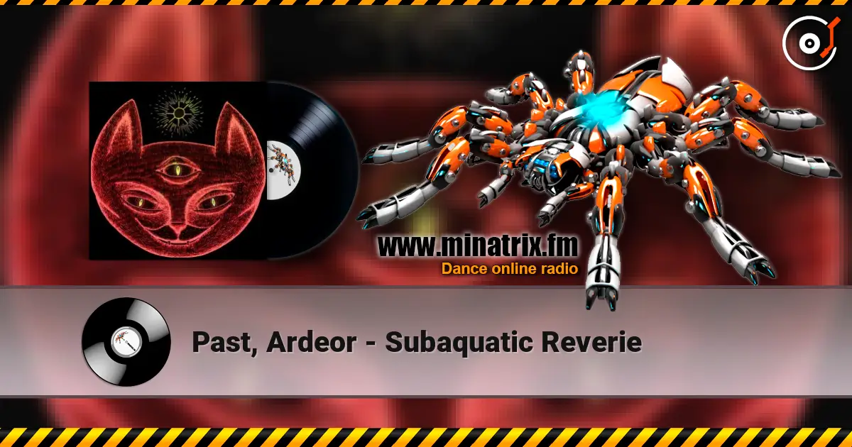 Past, Ardeor - Subaquatic Reverie жоғары сапада онлайн тыңдау | Minatrix.FM