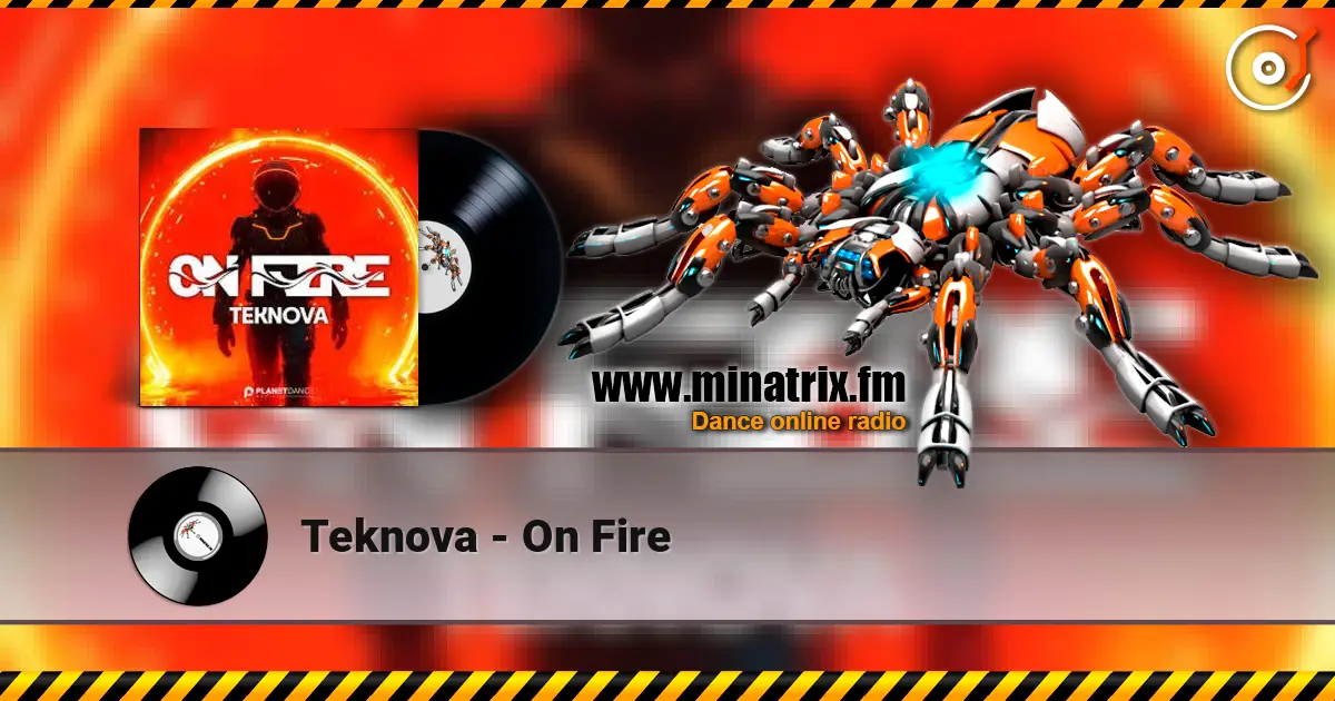 Teknova - On Fire жоғары сапада онлайн тыңдау | Minatrix.FM