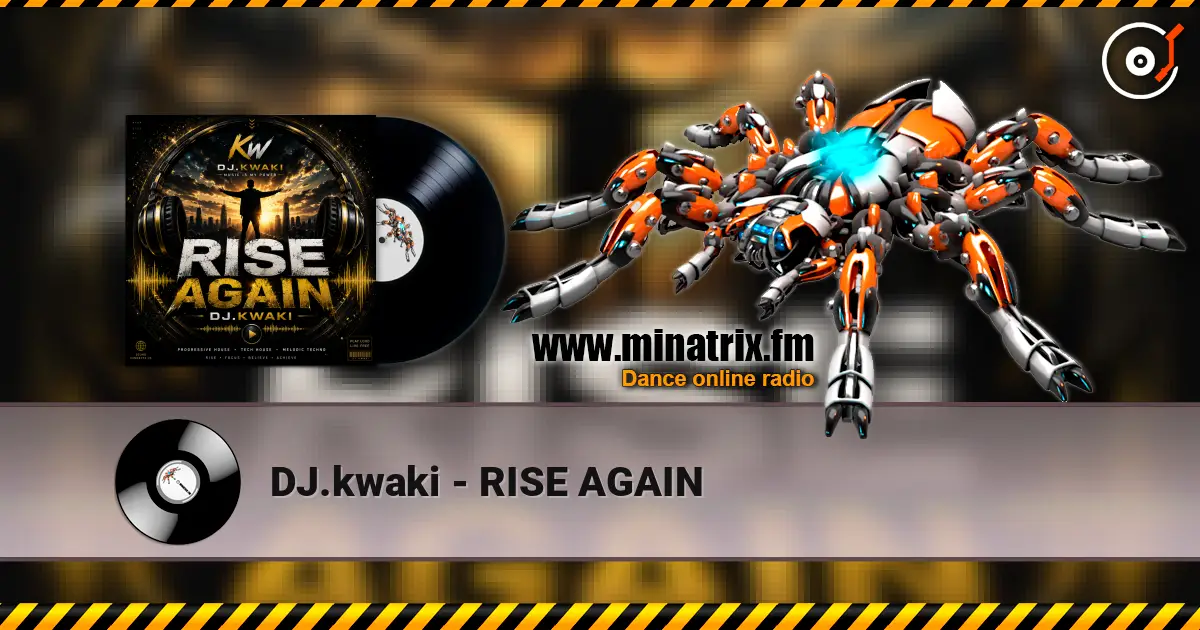 DJ.kwaki - RISE AGAIN жоғары сапада онлайн тыңдау | Minatrix.FM