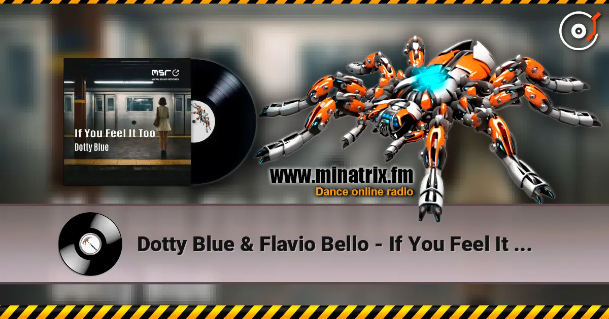 Dotty Blue & Flavio Bello - If You Feel It Too жоғары сапада онлайн тыңдау | Minatrix.FM