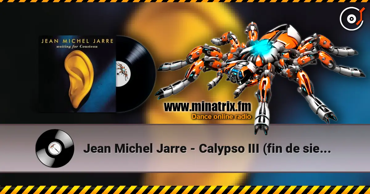 Jean Michel Jarre - Calypso III (fin de siecle) жоғары сапада онлайн тыңдау | Minatrix.FM