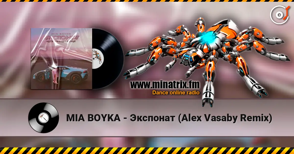 MIA BOYKA - Экспонат (Alex Vasaby Remix) жоғары сапада онлайн тыңдау | Minatrix.FM