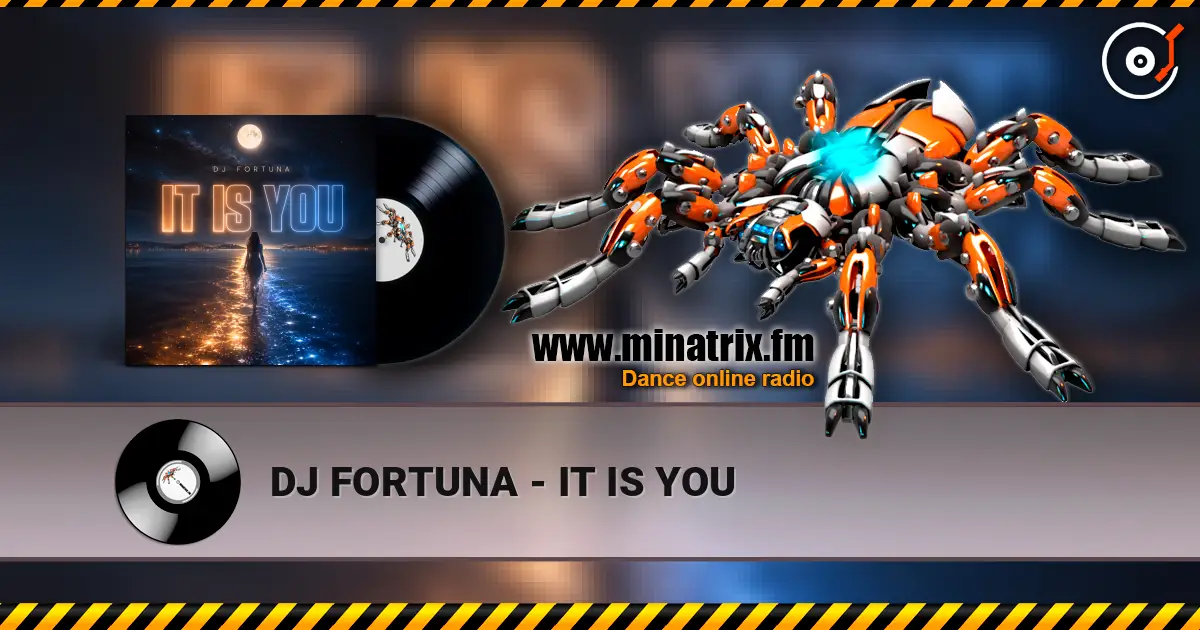 DJ FORTUNA - IT IS YOU жоғары сапада онлайн тыңдау | Minatrix.FM