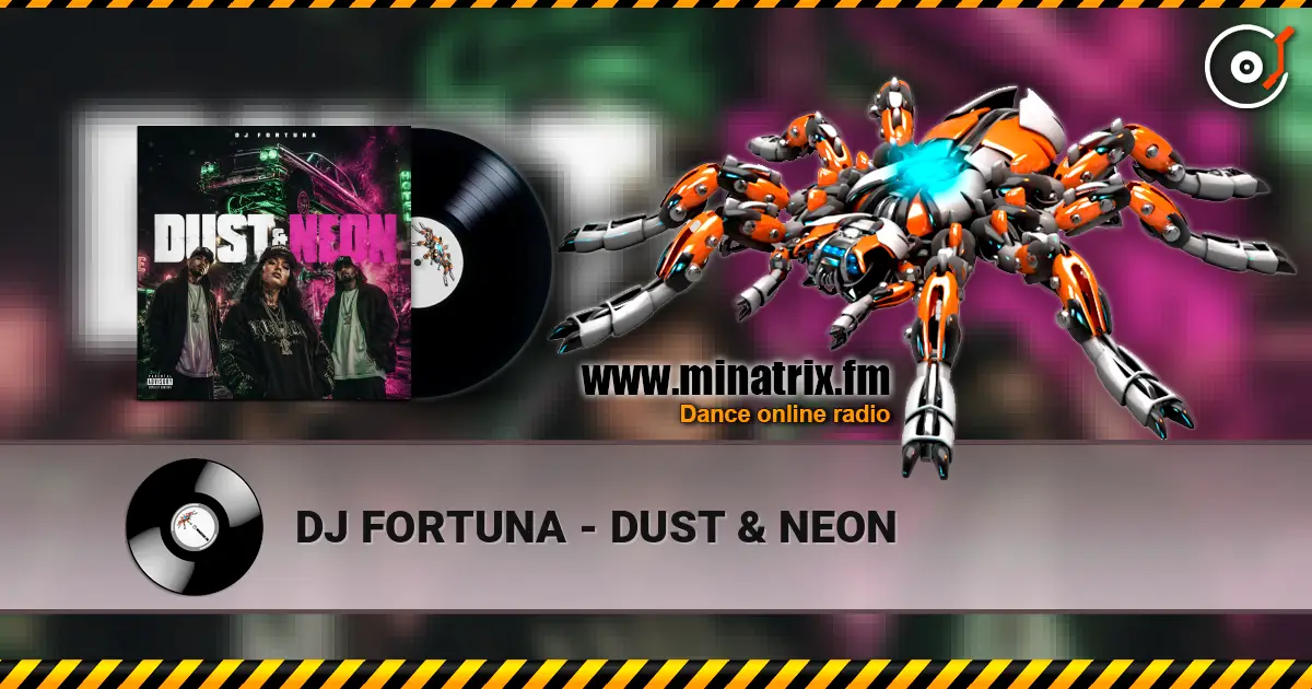 DJ FORTUNA - DUST & NEON жоғары сапада онлайн тыңдау | Minatrix.FM