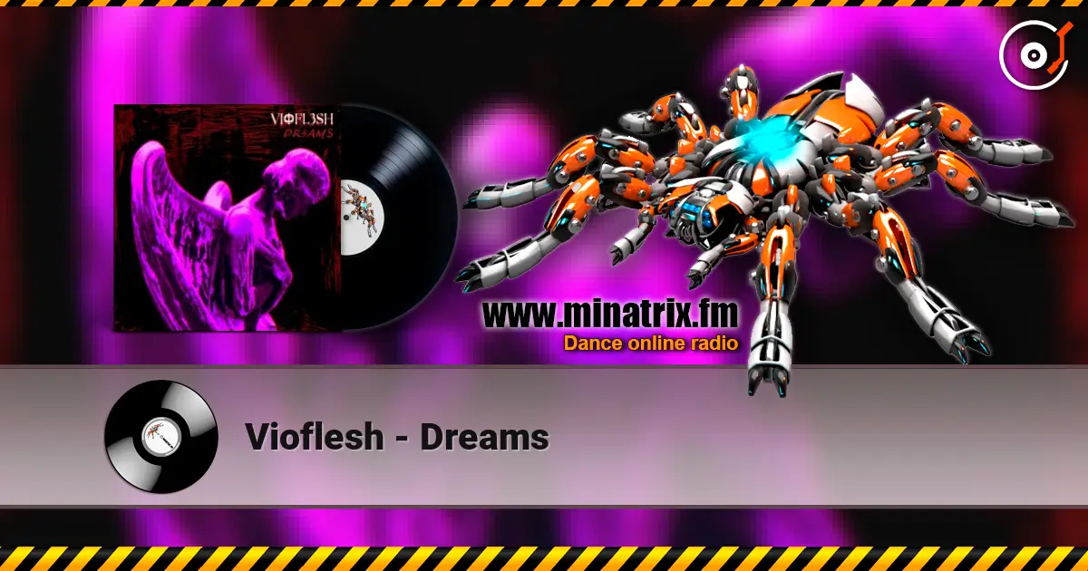 Vioflesh - Dreams жоғары сапада онлайн тыңдау | Minatrix.FM