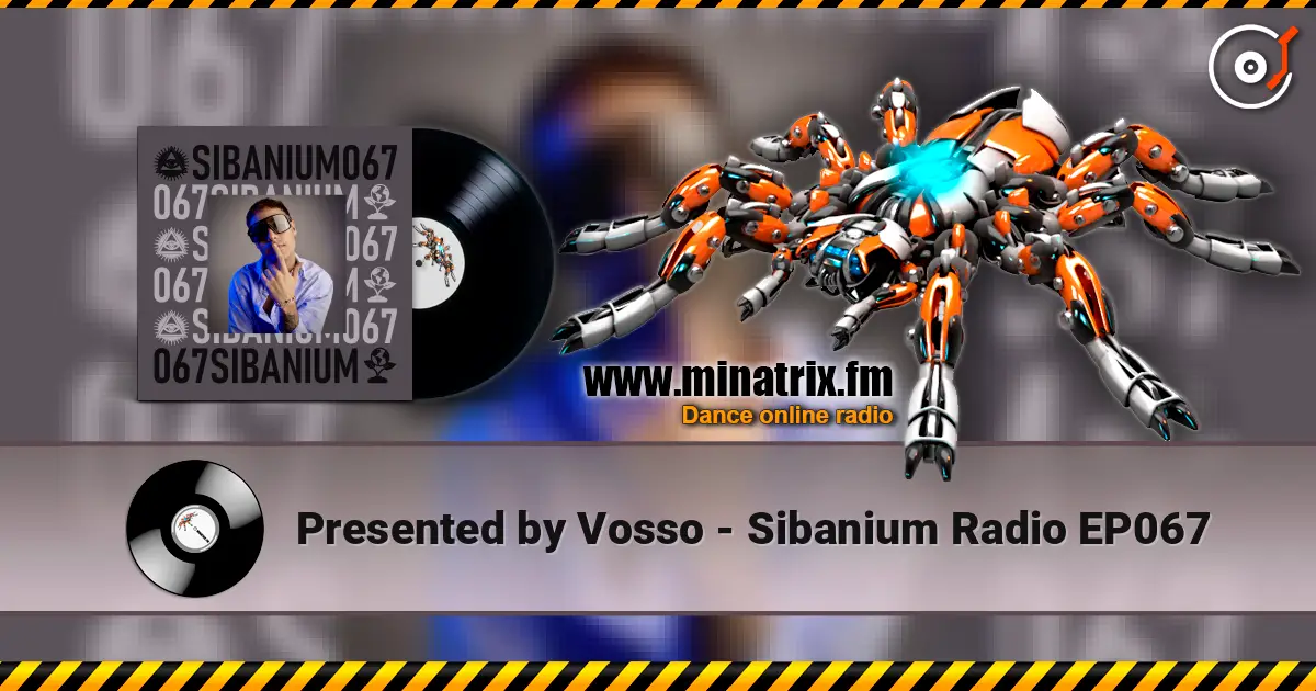 Presented by Vosso - Sibanium Radio EP067 жоғары сапада онлайн тыңдау | Minatrix.FM