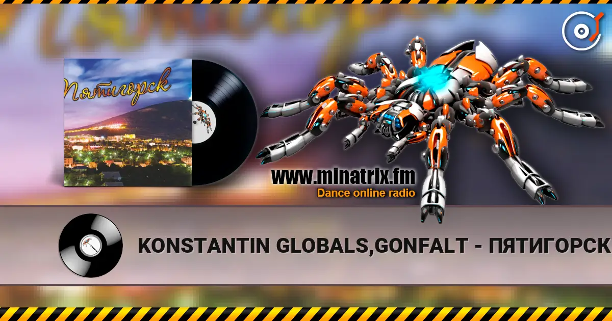 KONSTANTIN GLOBALS,GONFALT - ПЯТИГОРСК жоғары сапада онлайн тыңдау | Minatrix.FM