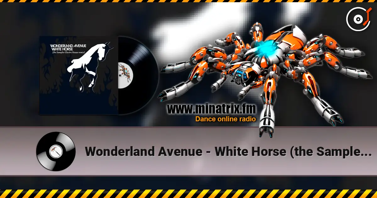 Wonderland Avenue - White Horse (the Sampler Electro House remix) жоғары сапада онлайн тыңдау | Minatrix.FM