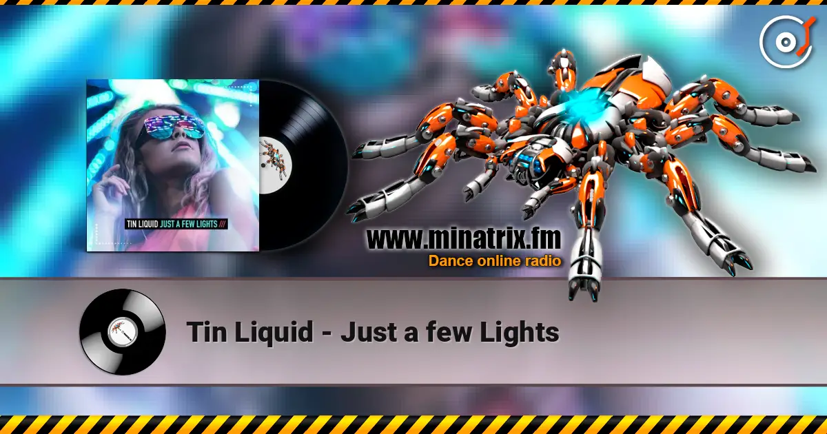 Tin Liquid - Just a few Lights жоғары сапада онлайн тыңдау | Minatrix.FM