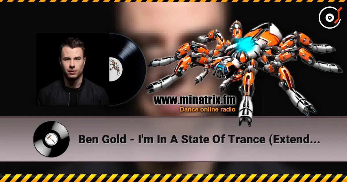 Ben Gold - I'm In A State Of Trance (Extended Mix) жоғары сапада онлайн тыңдау | Minatrix.FM