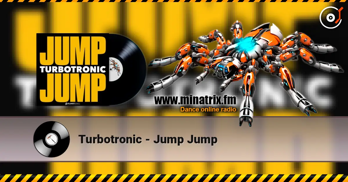 Turbotronic - Jump Jump жоғары сапада онлайн тыңдау | Minatrix.FM