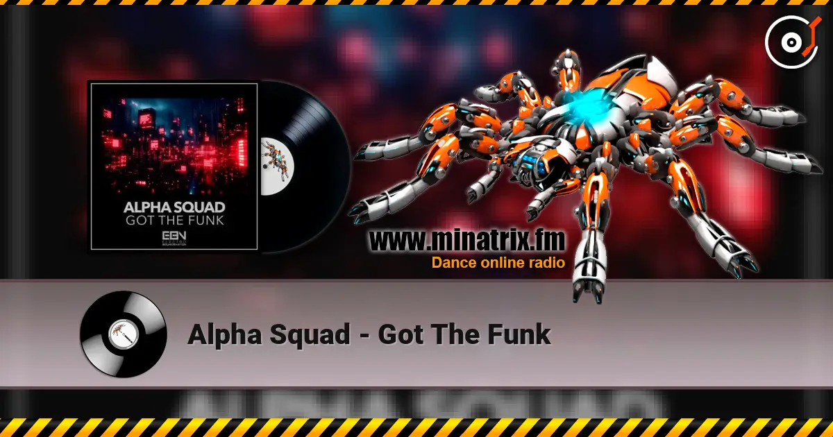 Alpha Squad - Got The Funk жоғары сапада онлайн тыңдау | Minatrix.FM