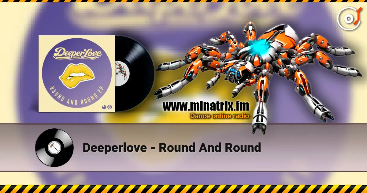 Deeperlove - Round And Round жоғары сапада онлайн тыңдау | Minatrix.FM