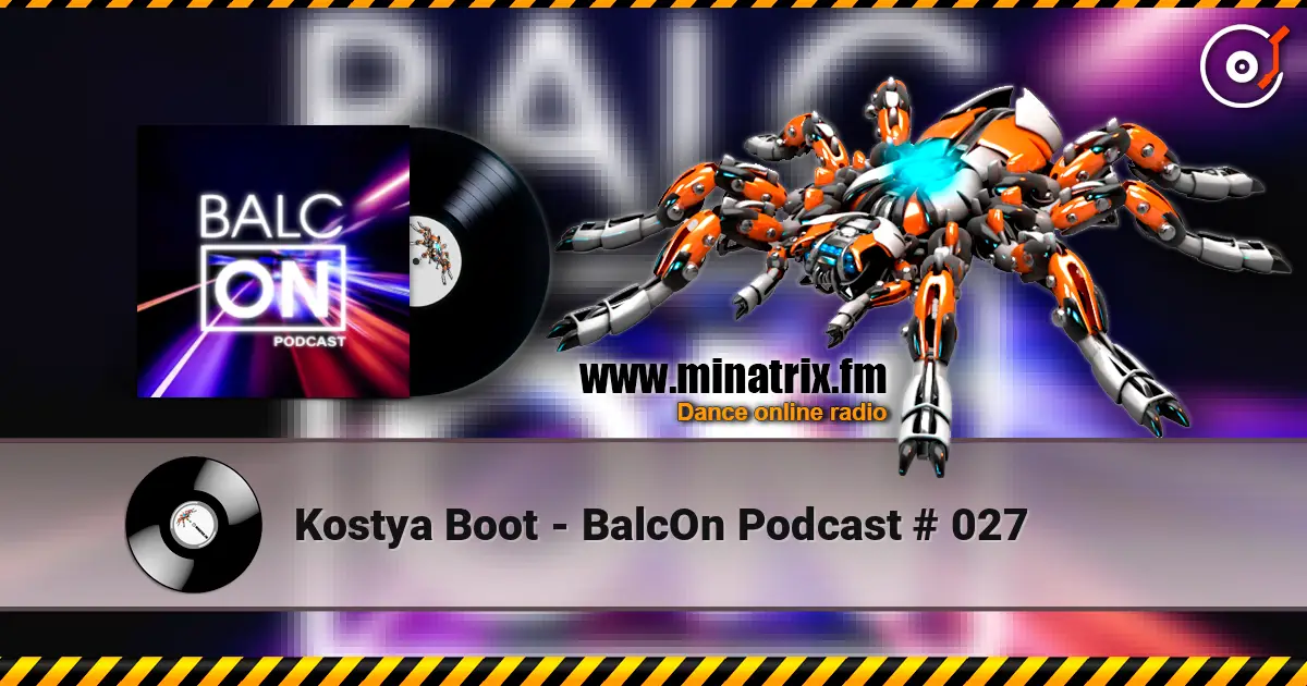 Kostya Boot - BalcOn Podcast  # 027 жоғары сапада онлайн тыңдау | Minatrix.FM