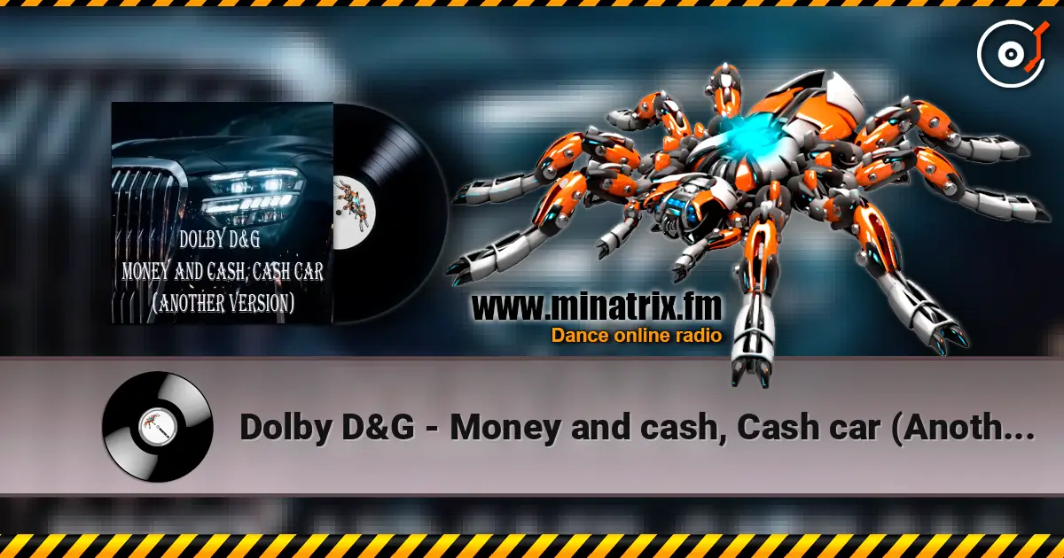 Dolby D&G - Money and cash, Cash car (Another Version) жоғары сапада онлайн тыңдау | Minatrix.FM