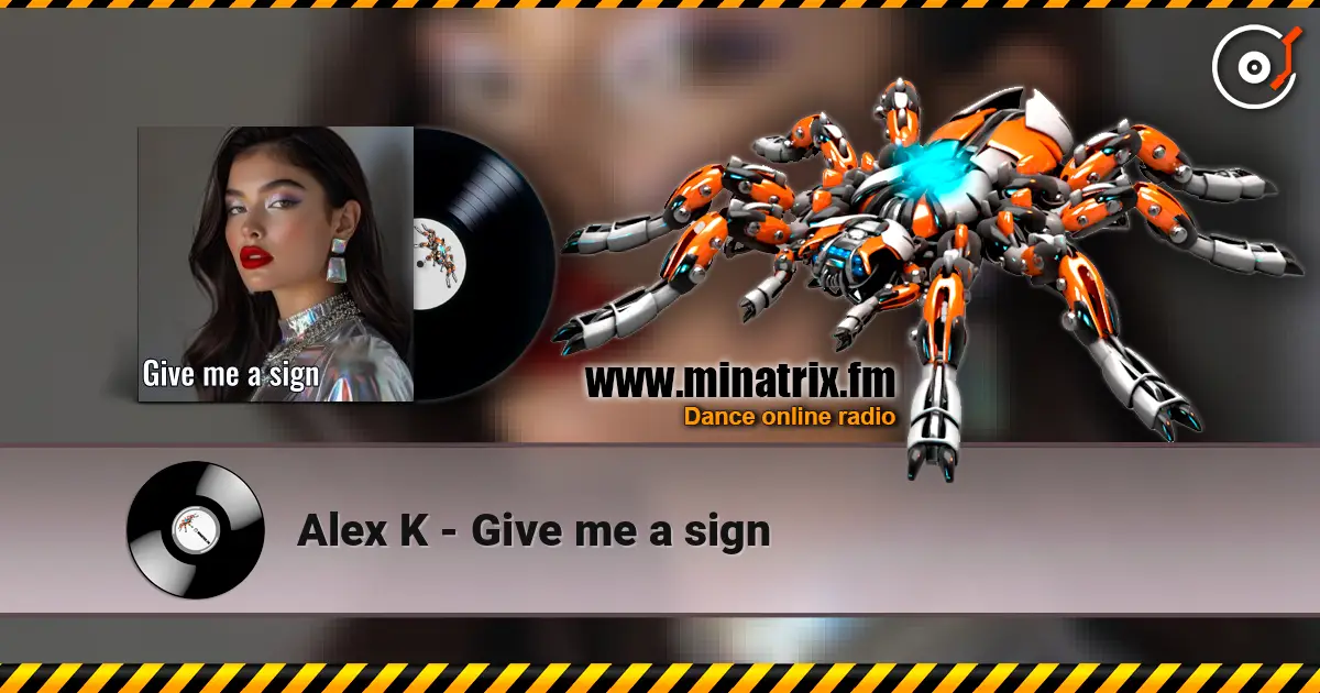 Alex K - Give me a sign жоғары сапада онлайн тыңдау | Minatrix.FM