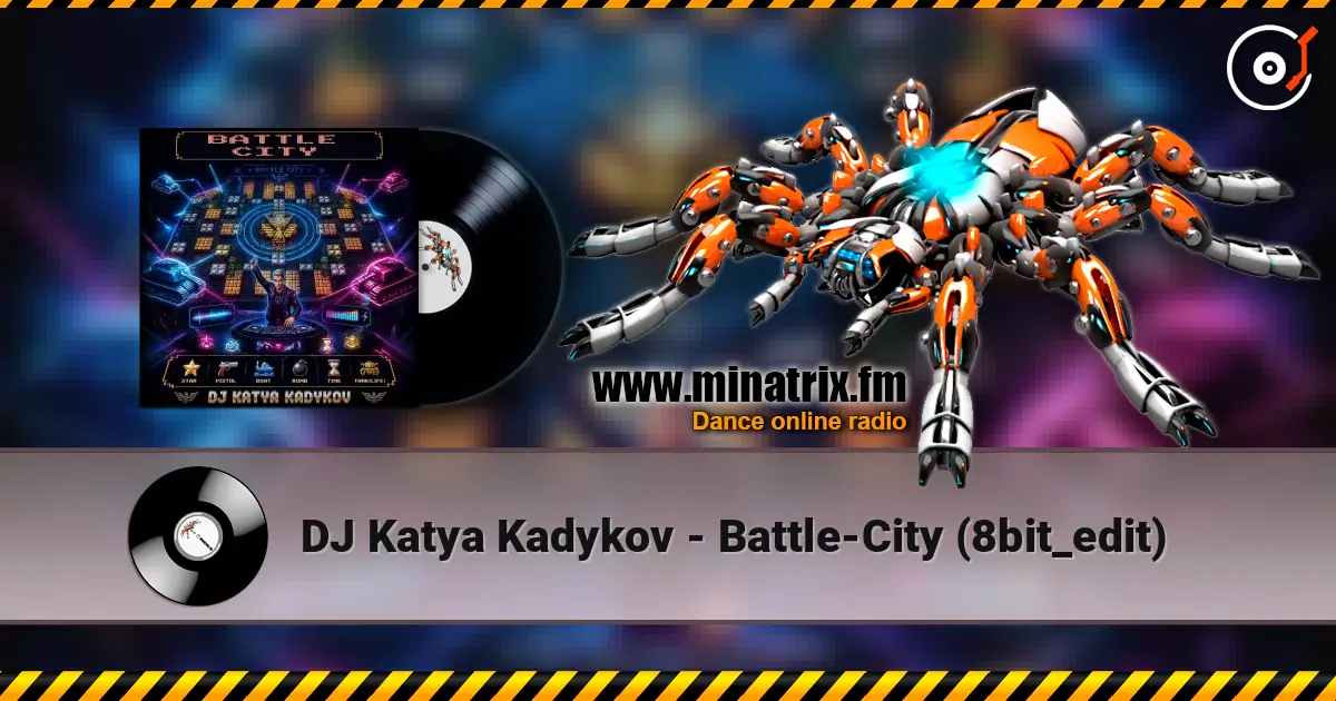 DJ Katya Kadykov - Battle-City (8bit_edit) жоғары сапада онлайн тыңдау | Minatrix.FM