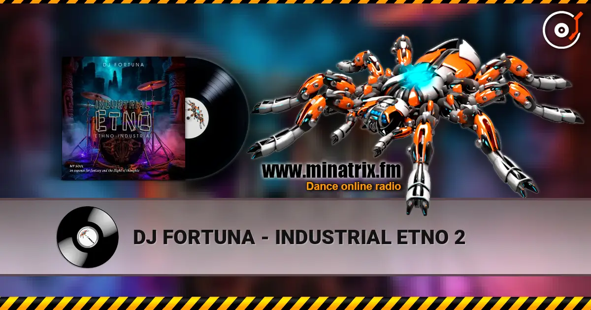 DJ FORTUNA - INDUSTRIAL ETNO 2 жоғары сапада онлайн тыңдау | Minatrix.FM