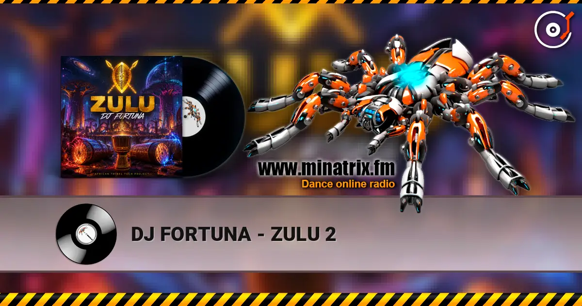 DJ FORTUNA - ZULU 2 жоғары сапада онлайн тыңдау | Minatrix.FM