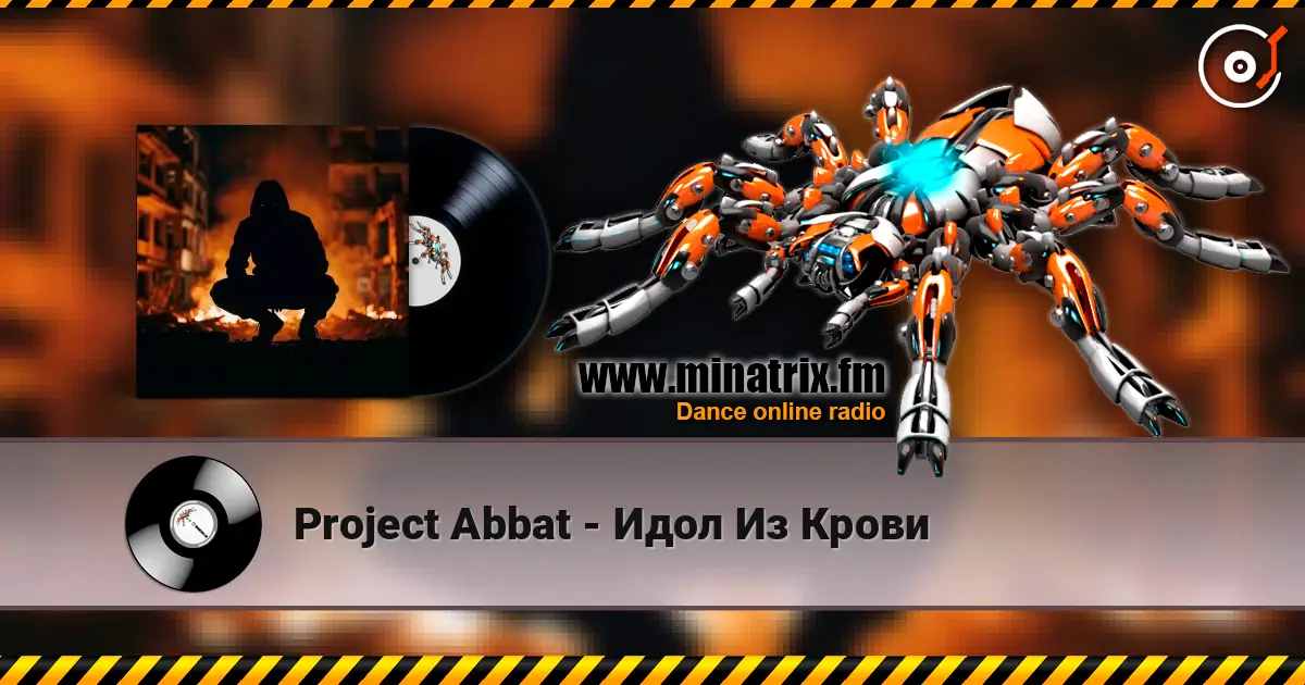 Project Abbat - Идол Из Крови жоғары сапада онлайн тыңдау | Minatrix.FM