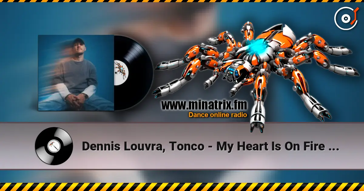 Dennis Louvra, Tonco - My Heart Is On Fire (Original Mix) жоғары сапада онлайн тыңдау | Minatrix.FM