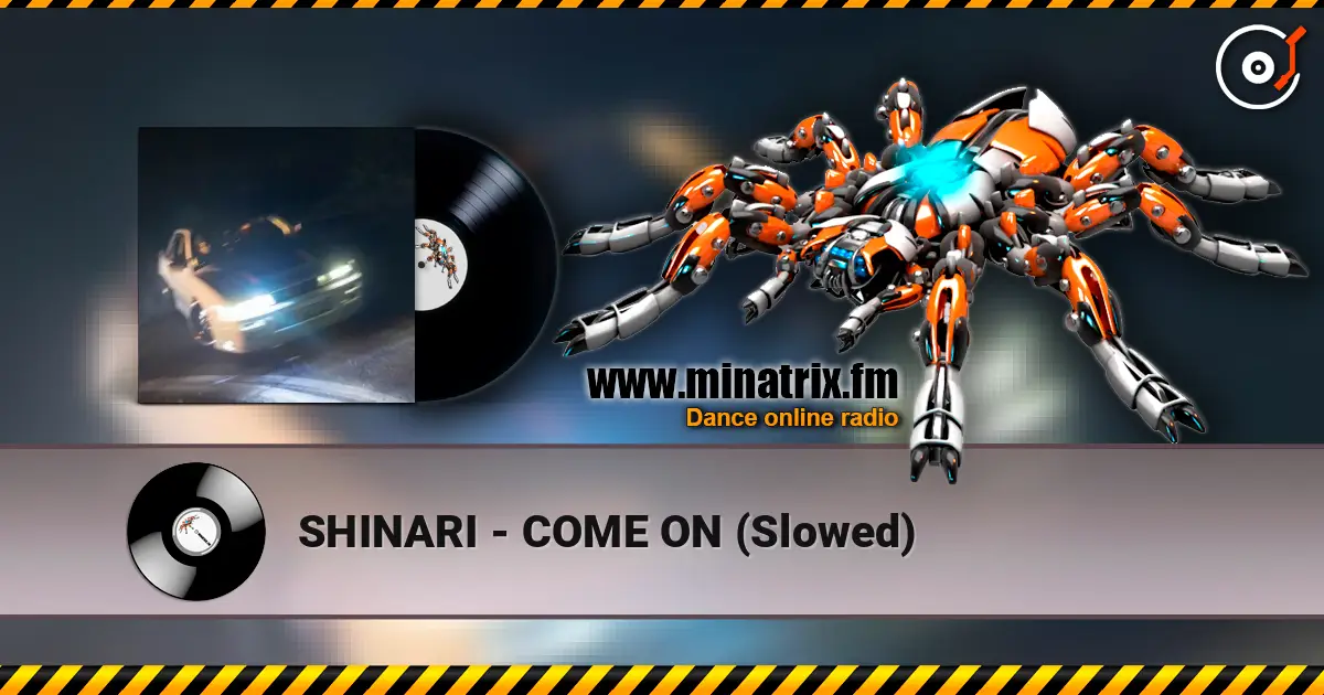 SHINARI - COME ON (Slowed) жоғары сапада онлайн тыңдау | Minatrix.FM