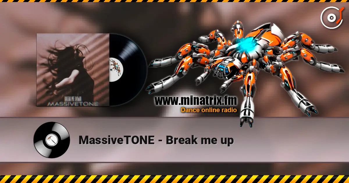 MassiveTONE - Break me up жоғары сапада онлайн тыңдау | Minatrix.FM