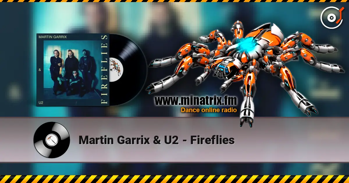 Martin Garrix & U2 - Fireflies жоғары сапада онлайн тыңдау | Minatrix.FM